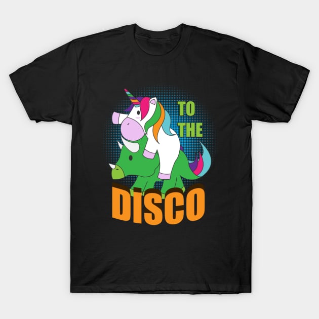 To The Disco Unicorn Colorful Rainbow Unicorny T-Shirt by Yassmina